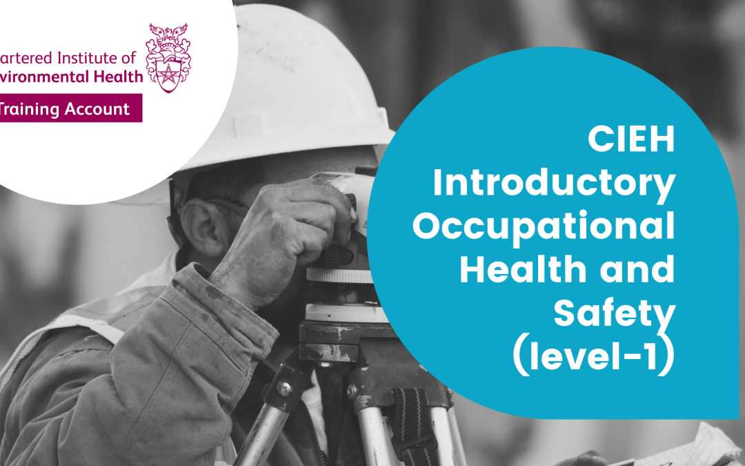 CIEH Introductory Occupational Health and Safety (level-1)